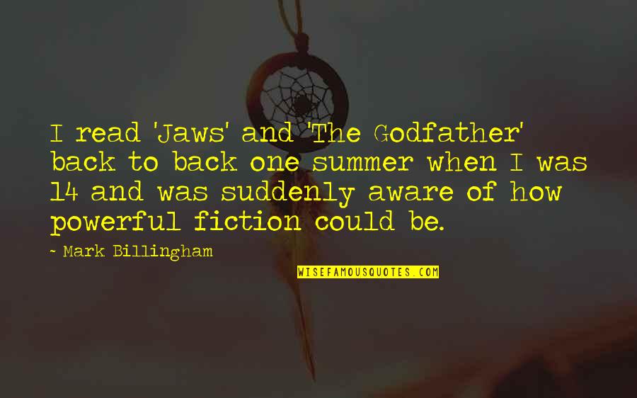 Aftati Pjd Quotes By Mark Billingham: I read 'Jaws' and 'The Godfather' back to Aftati Pjd Quotes By Mark Billingham: I read 'Jaws' and 'The Godfather' back to