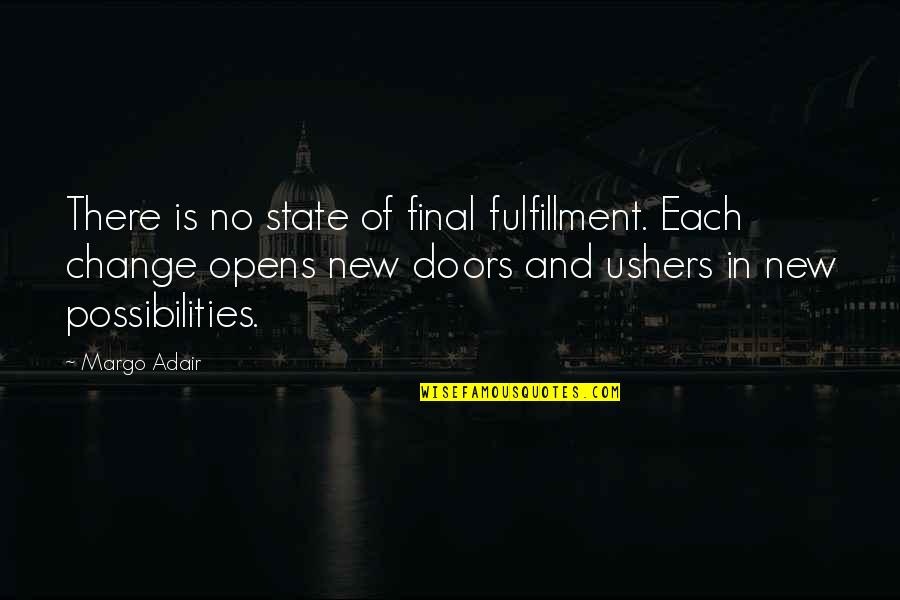 After 3 Fanfiction Quotes By Margo Adair: There is no state of final fulfillment. Each
