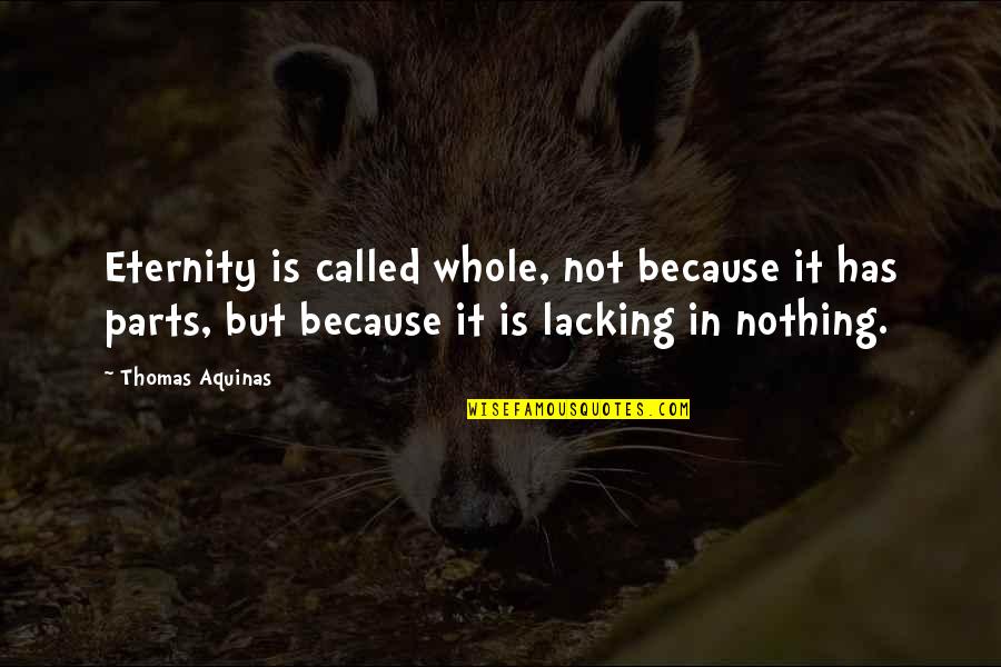 After 3 Fanfiction Quotes By Thomas Aquinas: Eternity is called whole, not because it has