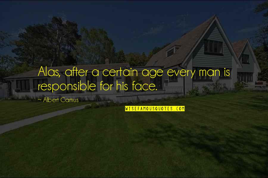 After A Certain Age Quotes By Albert Camus: Alas, after a certain age every man is
