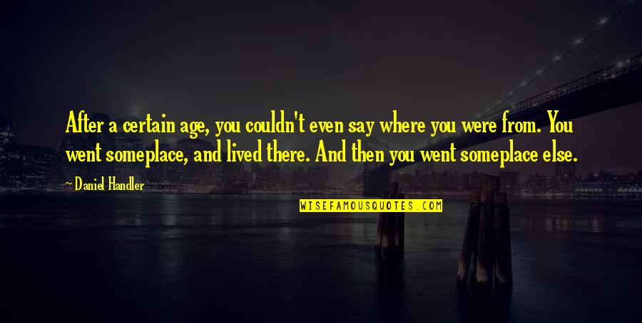 After A Certain Age Quotes By Daniel Handler: After a certain age, you couldn't even say After A Certain Age Quotes By Daniel Handler: After a certain age, you couldn't even say