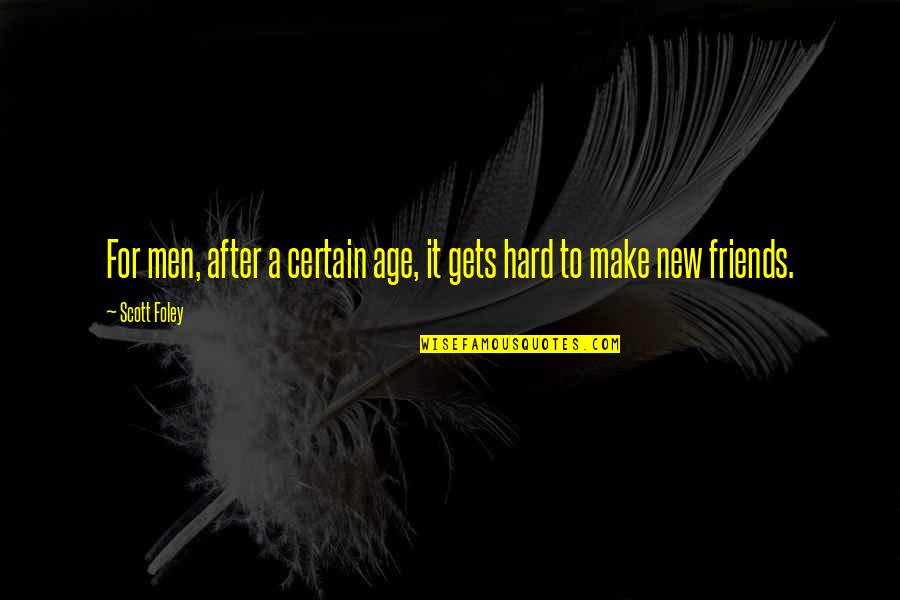 After A Certain Age Quotes By Scott Foley: For men, after a certain age, it gets