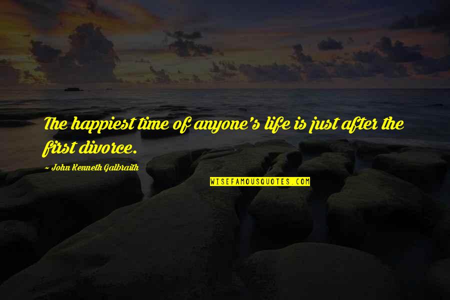 After A Divorce Quotes By John Kenneth Galbraith: The happiest time of anyone's life is just