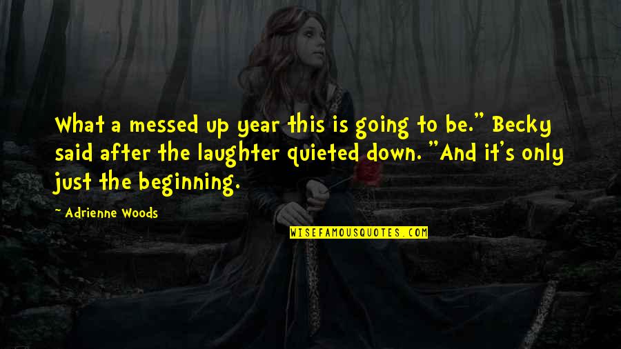 After A Year Quotes By Adrienne Woods: What a messed up year this is going After A Year Quotes By Adrienne Woods: What a messed up year this is going