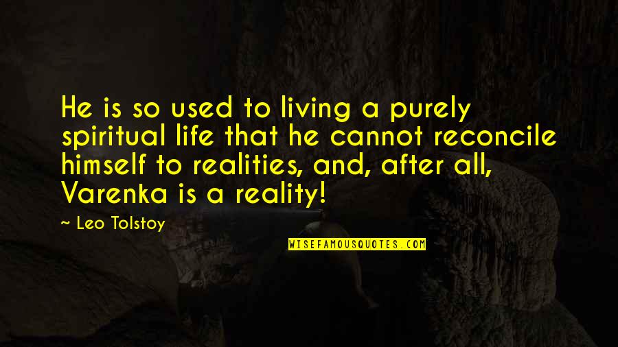 After All Life Quotes By Leo Tolstoy: He is so used to living a purely After All Life Quotes By Leo Tolstoy: He is so used to living a purely