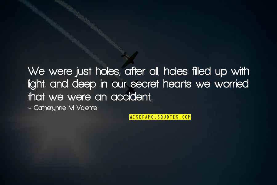After All Quotes By Catherynne M Valente: We were just holes, after all, holes filled