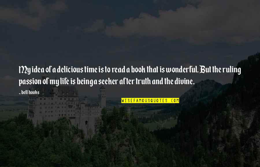 After All This Time Book Quotes By Bell Hooks: My idea of a delicious time is to