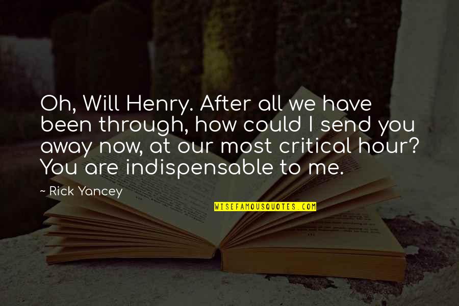 After All We've Been Through Quotes By Rick Yancey: Oh, Will Henry. After all we have been