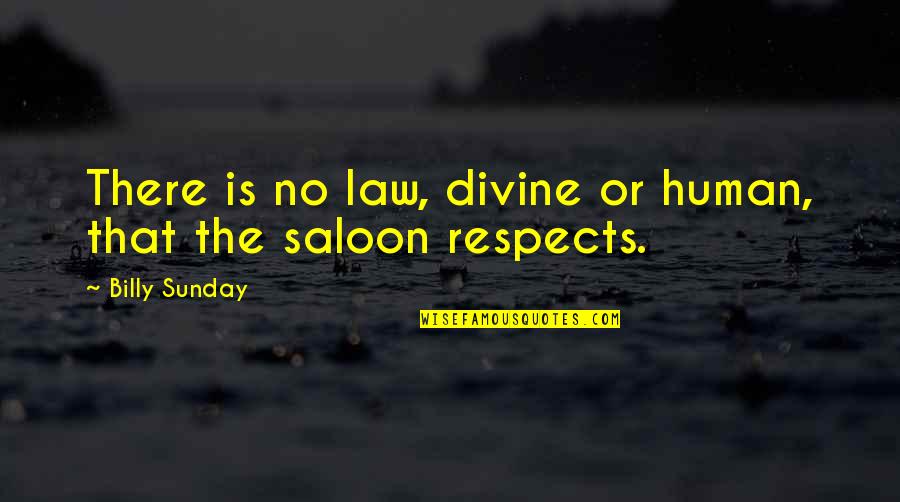 After Bday Party Quotes By Billy Sunday: There is no law, divine or human, that