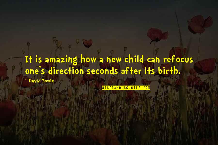 After Birth Quotes By David Bowie: It is amazing how a new child can