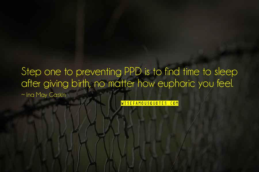 After Birth Quotes By Ina May Gaskin: Step one to preventing PPD is to find