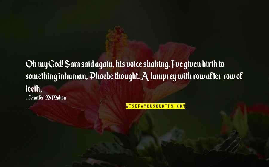 After Birth Quotes By Jennifer McMahon: Oh my God! Sam said again, his voice