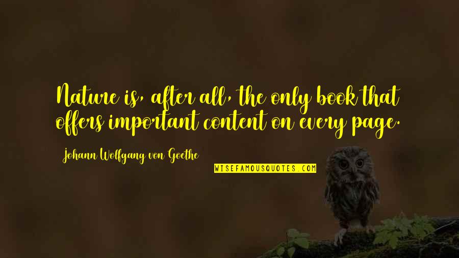 After Book Quotes By Johann Wolfgang Von Goethe: Nature is, after all, the only book that