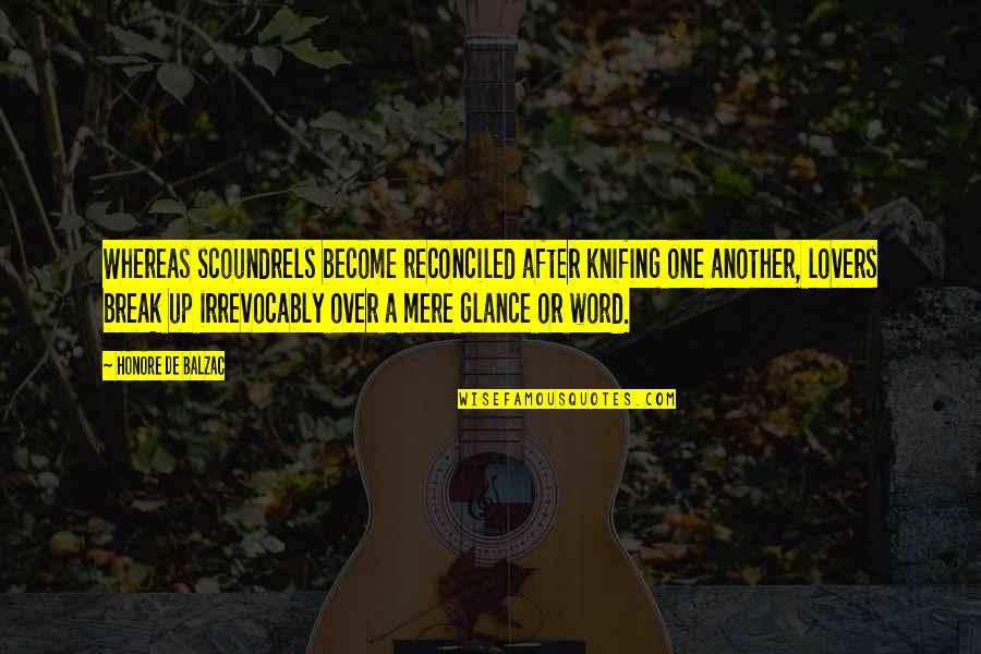 After Break Up Quotes By Honore De Balzac: Whereas scoundrels become reconciled after knifing one another,