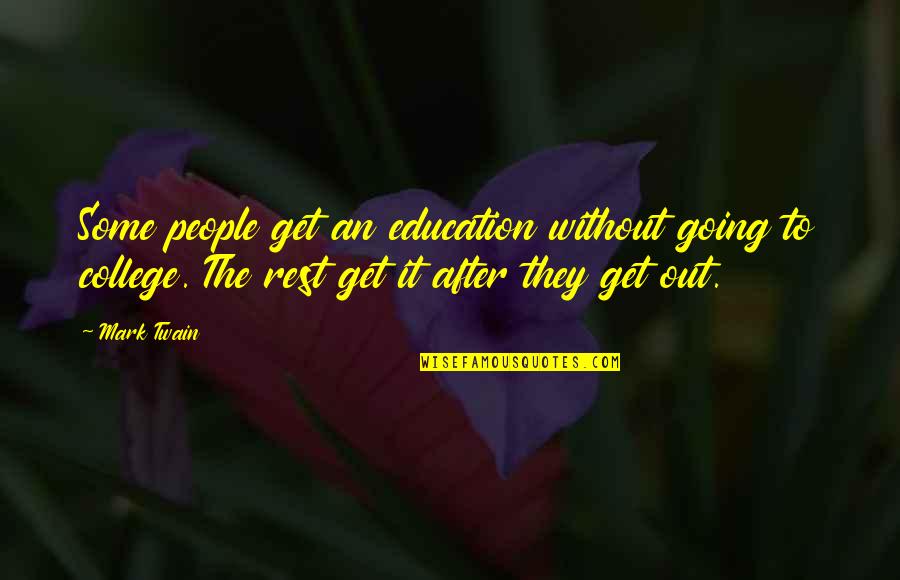After College Quotes By Mark Twain: Some people get an education without going to