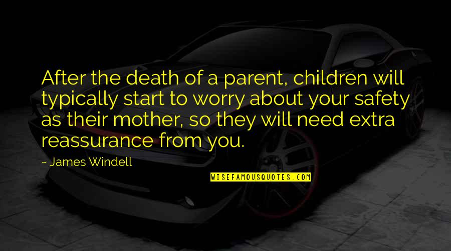 After Death Quotes By James Windell: After the death of a parent, children will