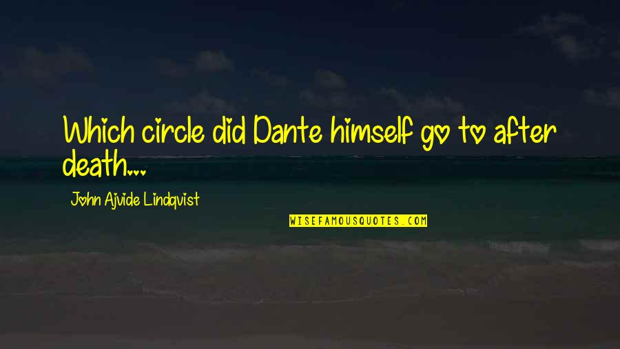 After Death Quotes By John Ajvide Lindqvist: Which circle did Dante himself go to after