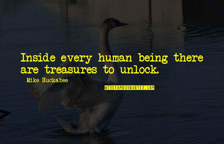After Drinking Quotes By Mike Huckabee: Inside every human being there are treasures to