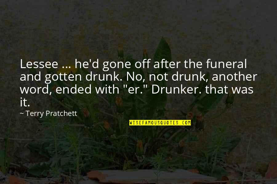 After Drunk Quotes By Terry Pratchett: Lessee ... he'd gone off after the funeral