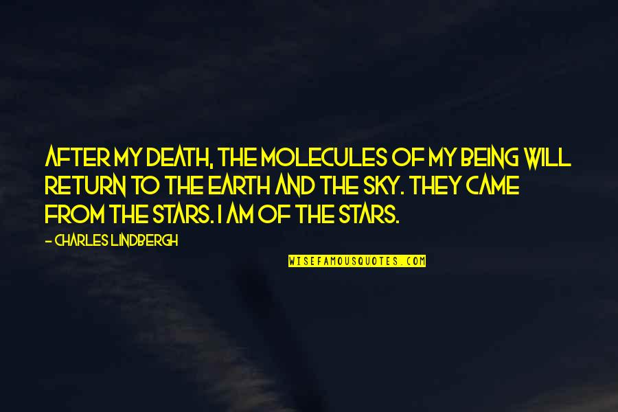 After Earth Quotes By Charles Lindbergh: After my death, the molecules of my being After Earth Quotes By Charles Lindbergh: After my death, the molecules of my being
