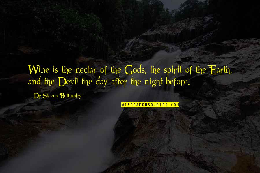 After Earth Quotes By Dr Steven Bottomley: Wine is the nectar of the Gods, the After Earth Quotes By Dr Steven Bottomley: Wine is the nectar of the Gods, the