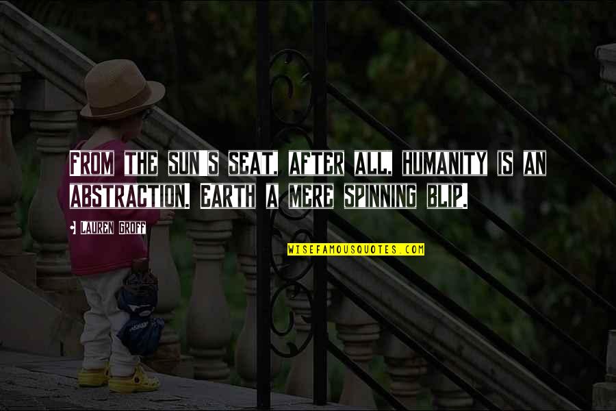 After Earth Quotes By Lauren Groff: From the sun's seat, after all, humanity is After Earth Quotes By Lauren Groff: From the sun's seat, after all, humanity is