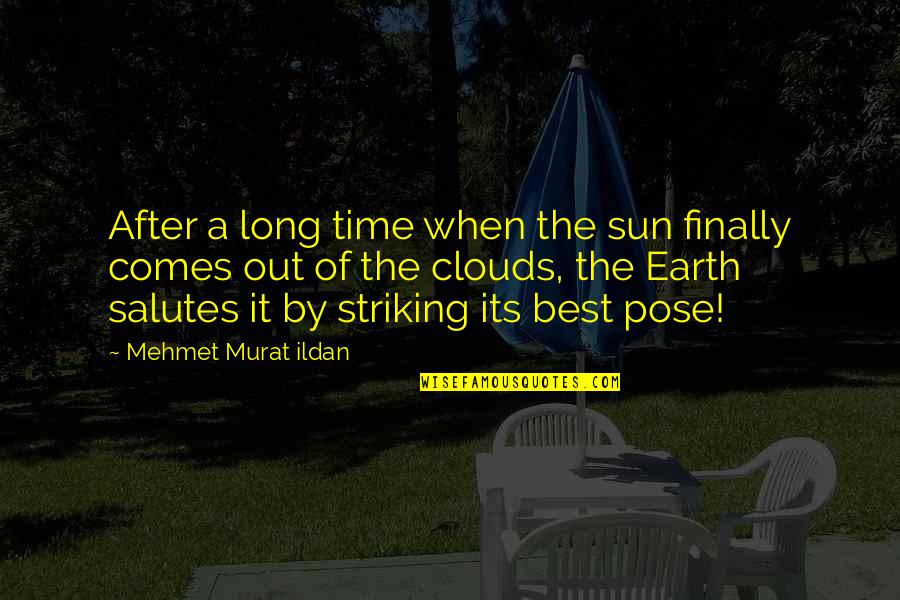 After Earth Quotes By Mehmet Murat Ildan: After a long time when the sun finally After Earth Quotes By Mehmet Murat Ildan: After a long time when the sun finally