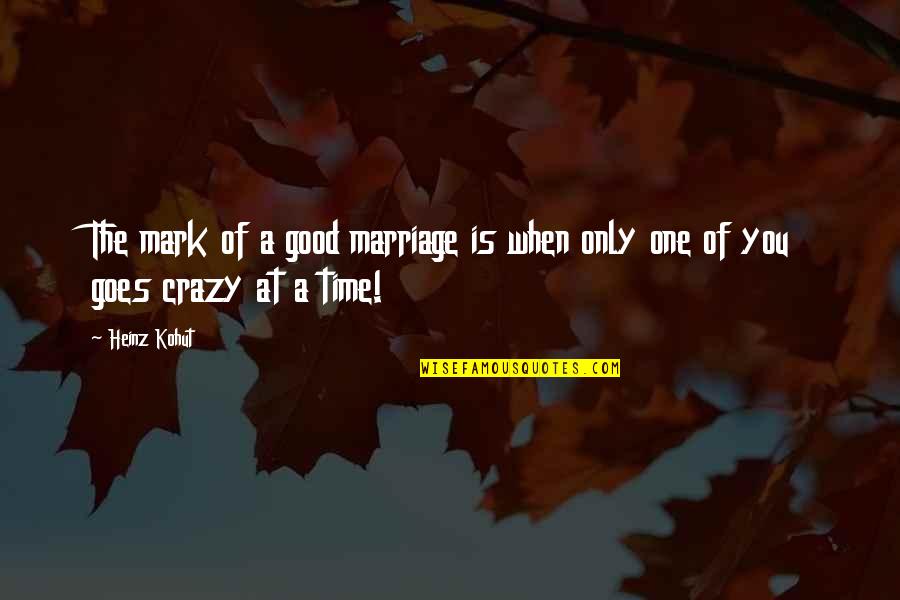 After Effect Quotes By Heinz Kohut: The mark of a good marriage is when