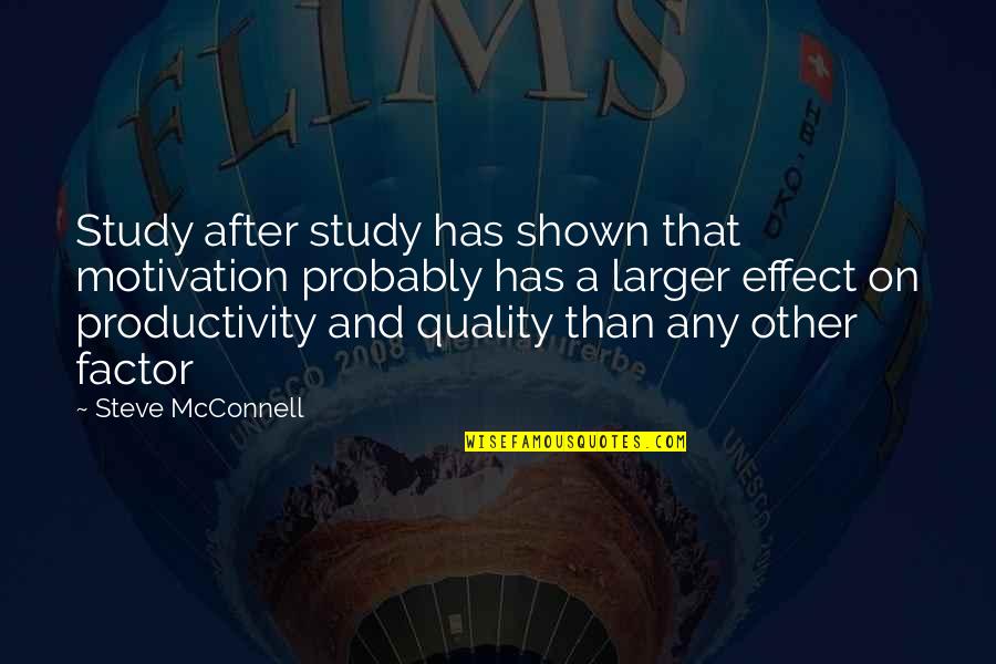 After Effect Quotes By Steve McConnell: Study after study has shown that motivation probably