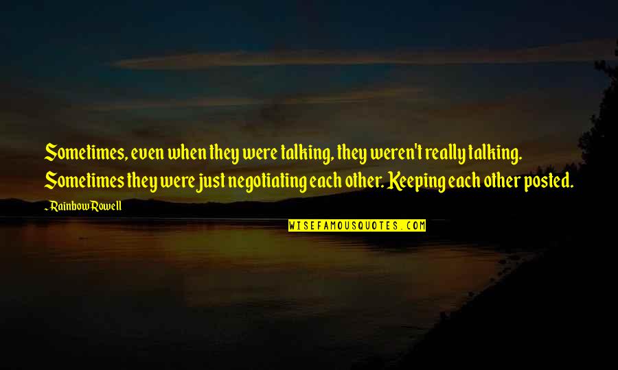 After Emily Dickinson Quotes By Rainbow Rowell: Sometimes, even when they were talking, they weren't After Emily Dickinson Quotes By Rainbow Rowell: Sometimes, even when they were talking, they weren't