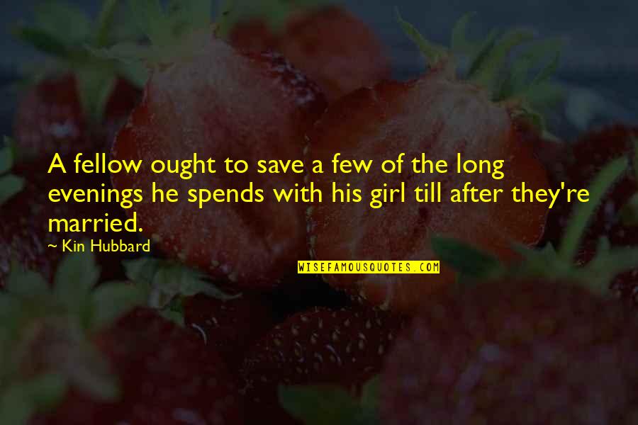 After Engagement Quotes By Kin Hubbard: A fellow ought to save a few of After Engagement Quotes By Kin Hubbard: A fellow ought to save a few of