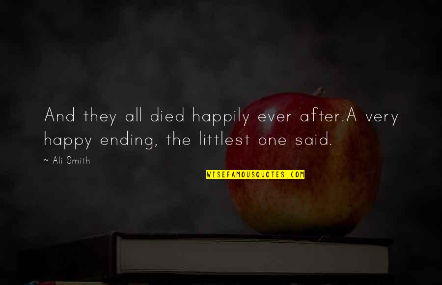 After Ever Happy Quotes By Ali Smith: And they all died happily ever after.A very