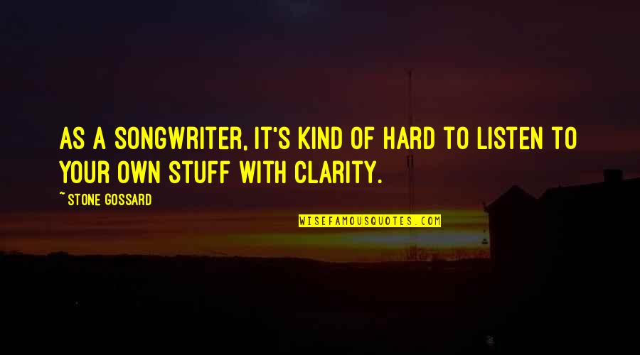 After Exam Celebration Quotes By Stone Gossard: As a songwriter, it's kind of hard to