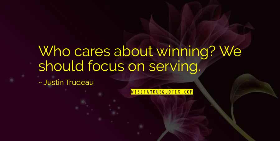 After Exam Feeling Quotes By Justin Trudeau: Who cares about winning? We should focus on