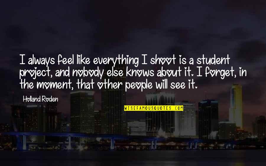 After Fanfic Quotes By Holland Roden: I always feel like everything I shoot is