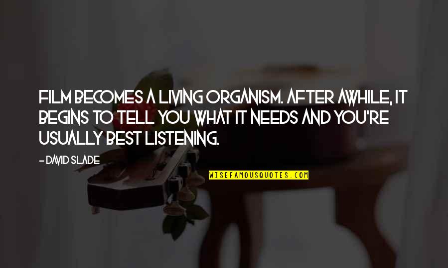 After Film Quotes By David Slade: Film becomes a living organism. After awhile, it