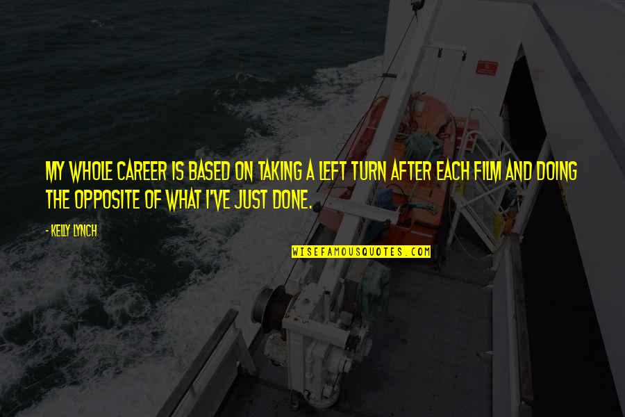 After Film Quotes By Kelly Lynch: My whole career is based on taking a