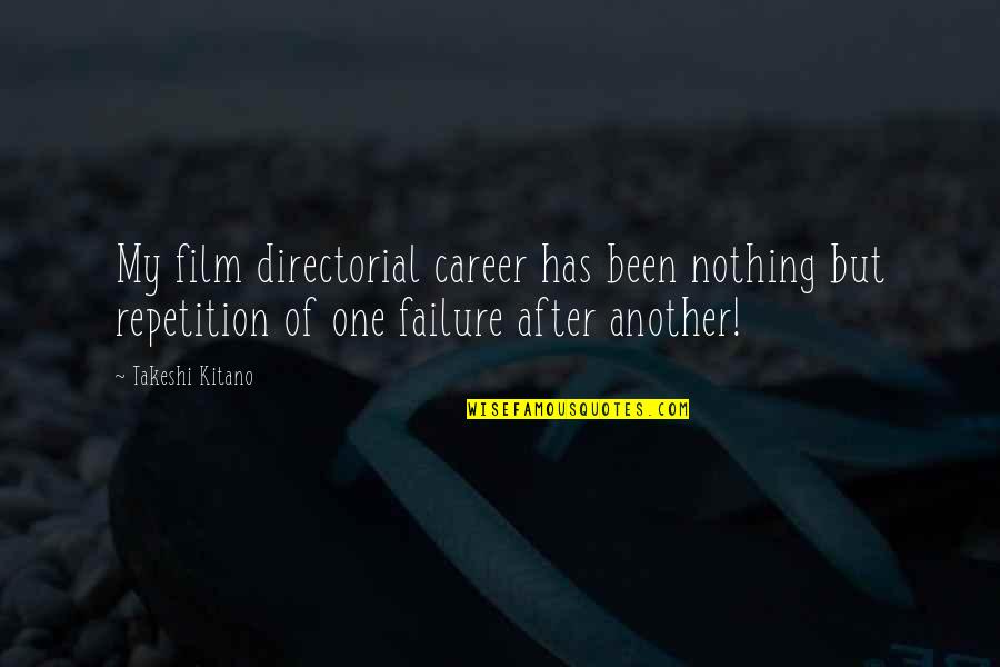 After Film Quotes By Takeshi Kitano: My film directorial career has been nothing but