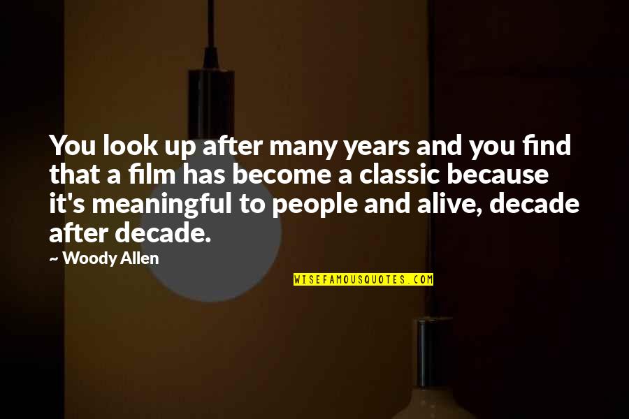 After Film Quotes By Woody Allen: You look up after many years and you