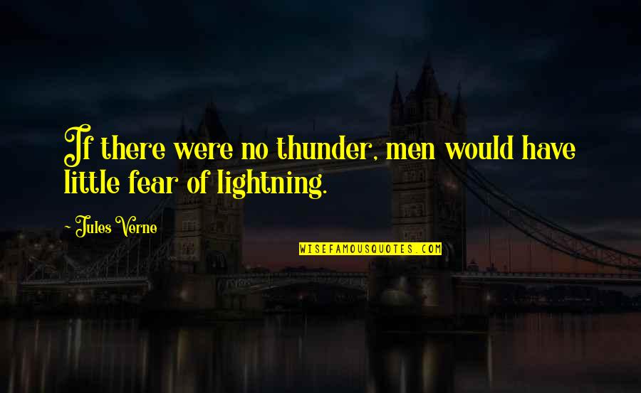 After Finish Exam Quotes By Jules Verne: If there were no thunder, men would have