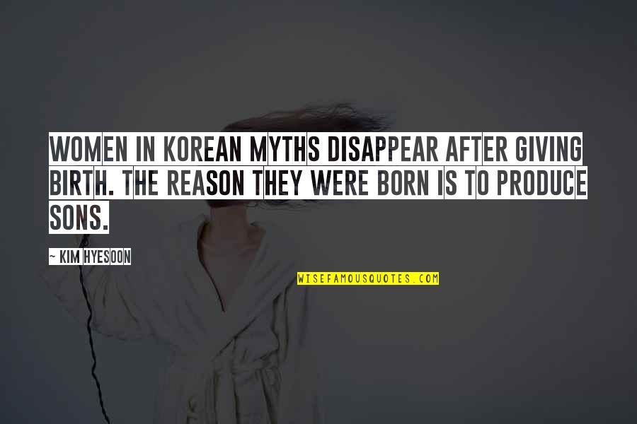 After Giving Birth Quotes By Kim Hyesoon: Women in Korean myths disappear after giving birth.
