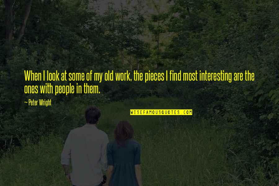 After Giving Birth Quotes By Peter Wright: When I look at some of my old After Giving Birth Quotes By Peter Wright: When I look at some of my old