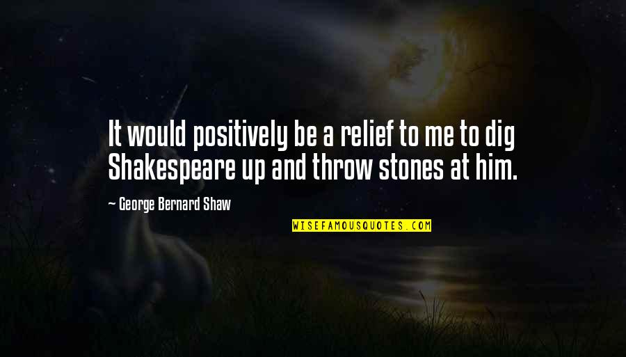 After Hamelin Quotes By George Bernard Shaw: It would positively be a relief to me