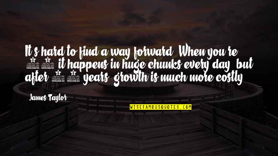 After Hard Day Quotes By James Taylor: It's hard to find a way forward. When