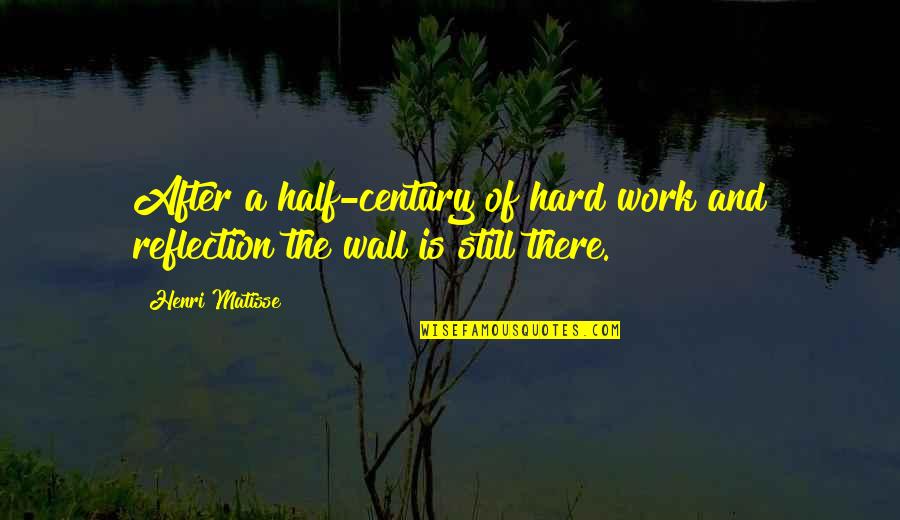 After Hard Work Quotes By Henri Matisse: After a half-century of hard work and reflection