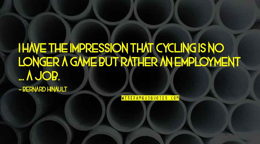 After Harry Styles Fanfic Quotes By Bernard Hinault: I have the impression that cycling is no