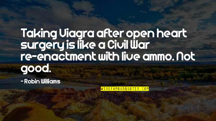 After Heart Surgery Quotes By Robin Williams: Taking Viagra after open heart surgery is like After Heart Surgery Quotes By Robin Williams: Taking Viagra after open heart surgery is like