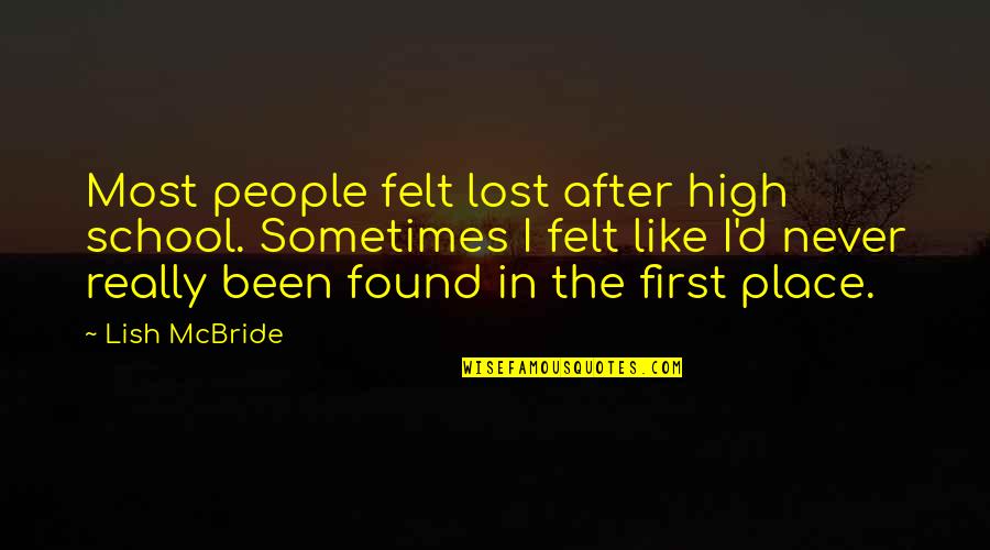 After High School Life Quotes By Lish McBride: Most people felt lost after high school. Sometimes