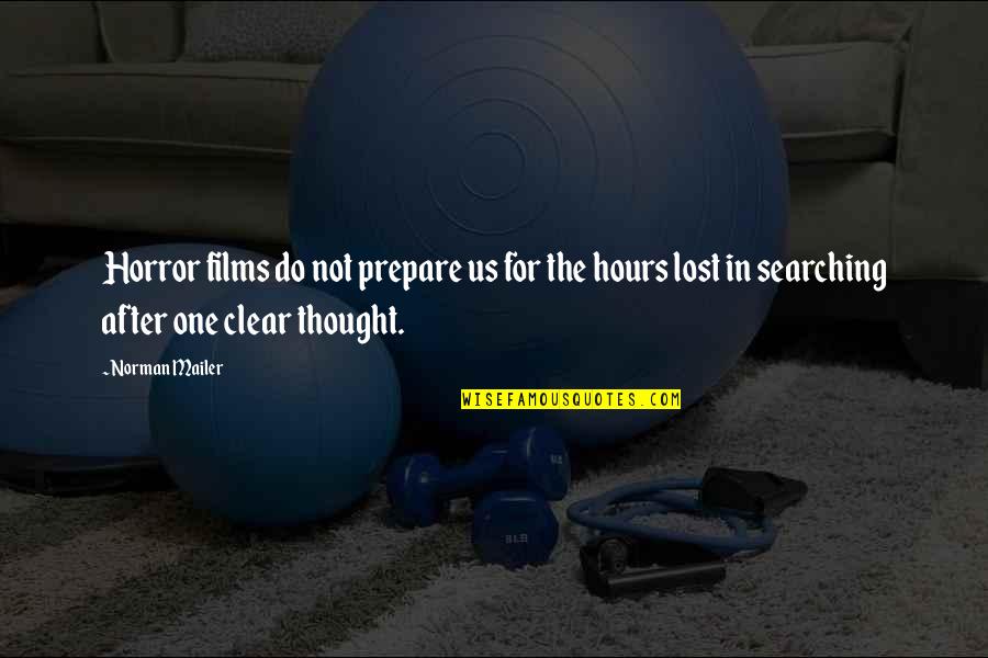 After Hours Film Quotes By Norman Mailer: Horror films do not prepare us for the After Hours Film Quotes By Norman Mailer: Horror films do not prepare us for the