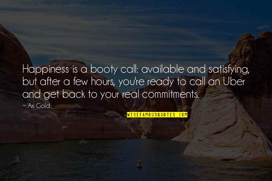 After Hours Quotes By Ari Gold: Happiness is a booty call: available and satisfying,